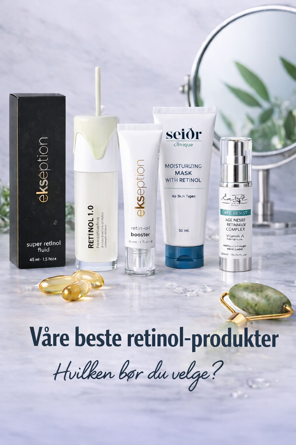 Våre beste retinol-produkter – hvilken bør du velge?